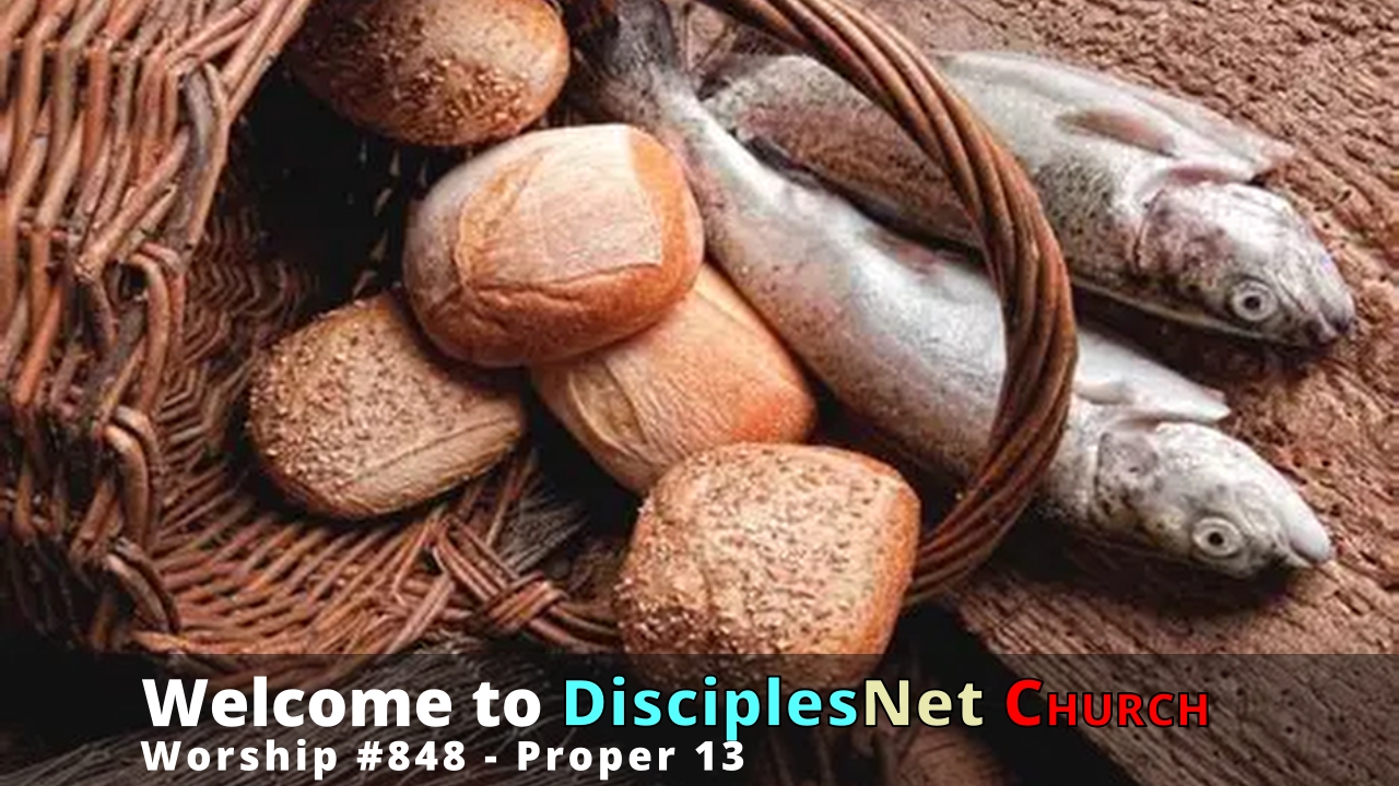DisciplesNet Worship #848, Proper 13 (Shaw, 08.02.2026)