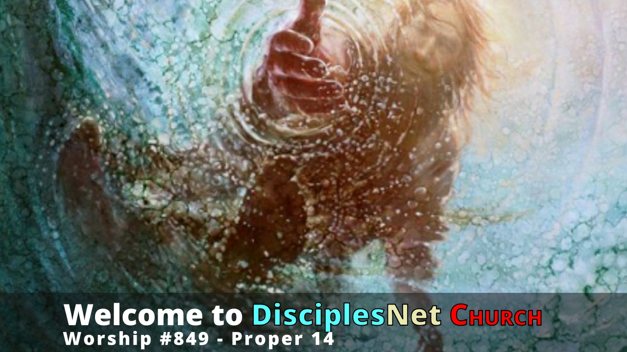 DisciplesNet Worship #849, Proper 14 (Borschel, 08.09.2026)