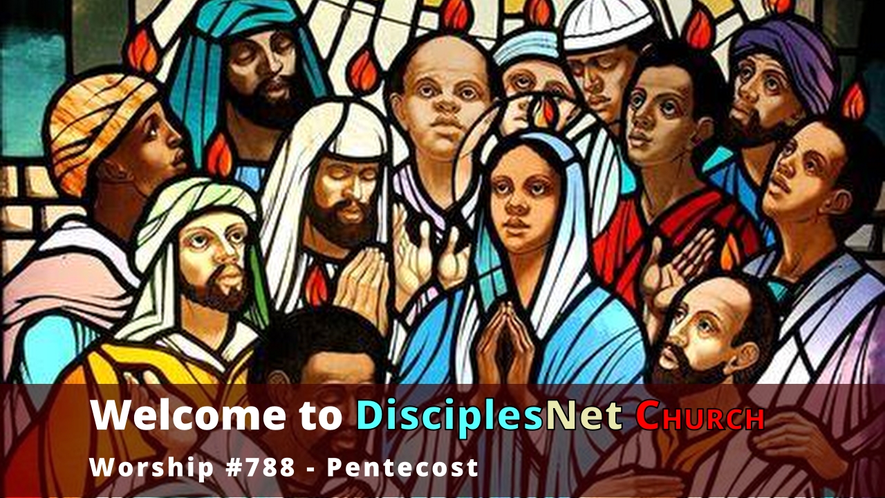 DisciplesNet Worship #788 Pentecost – (Cobb 06.08.2025)
