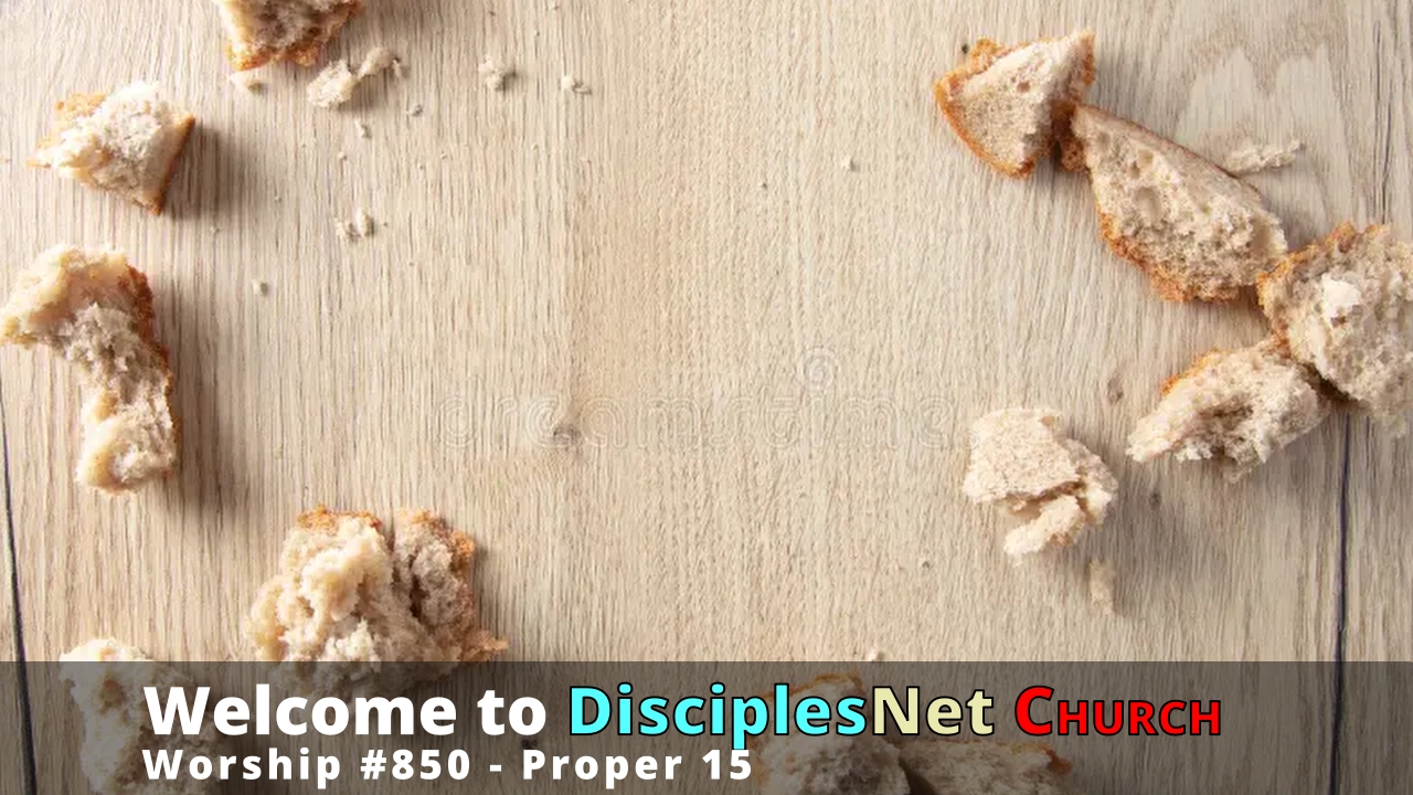 DisciplesNet Worship #850, Proper 15 (Phelps, 08.16.2026)