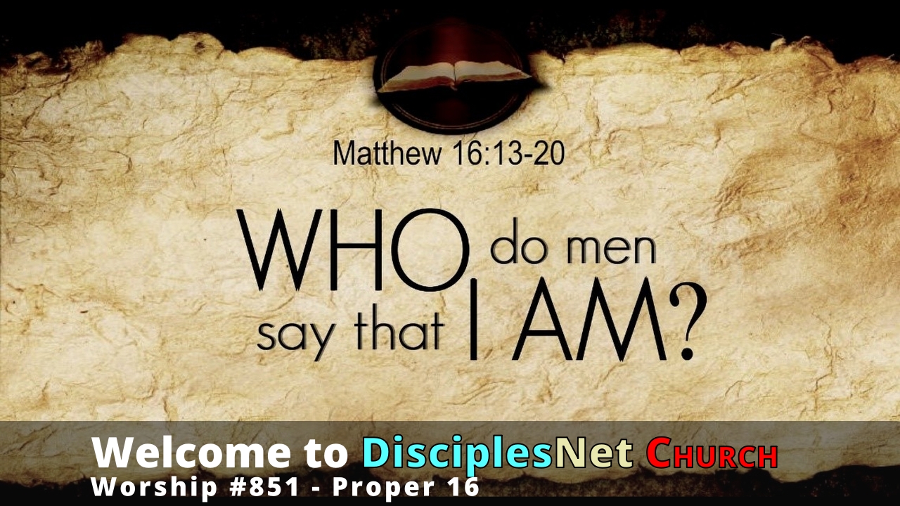 DisciplesNet Worship #851, Proper 16 (Smith, 08.23.2026)