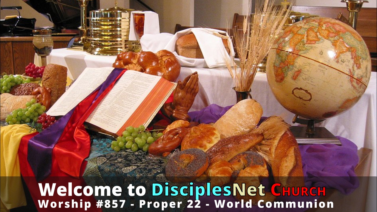 DisciplesNet Worship #857, Proper 22 – World Communion (staff, 10.04.2026)